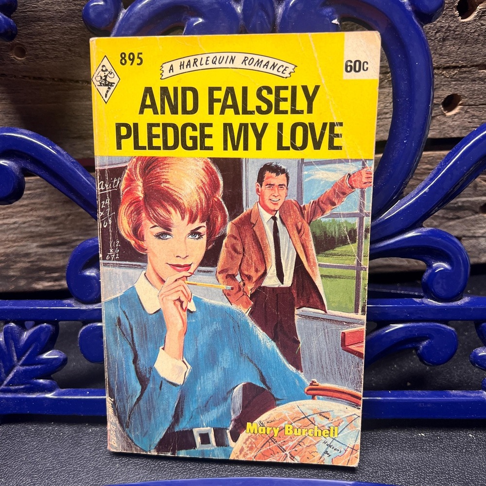 And Falsely Pledge My Love, by Mary Burchell Vintage Harlequin Romance #895 1973